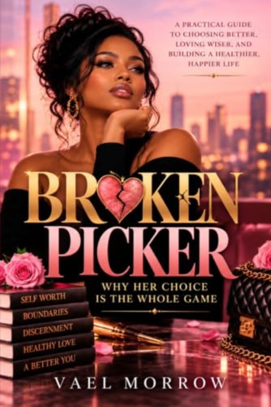 Broken Picker: Why Her Choice Is the Whole Game by Vael Morrow print cover